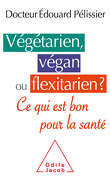 Végétarien, végan ou flexitarien ? Ce qui est bon pour la santé