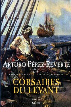 Couverture de Les aventures du capitaine Alatriste, Tome 6 : Corsaires du levant