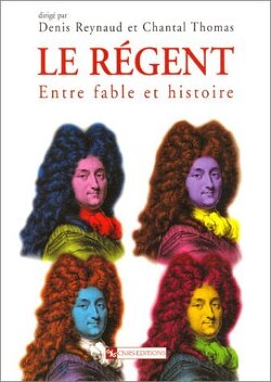 Couverture de Le Régent, entre fable et histoire
