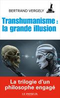 Transhumanisme : La grande illusion