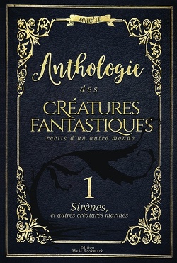 Couverture de Anthologie des créatures fantastiques, Tome 1 : Sirènes et autres créatures marines
