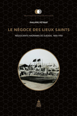 Couverture de Le négoce des Lieux saints Négociants hadramis de Djedda, 1850-1950