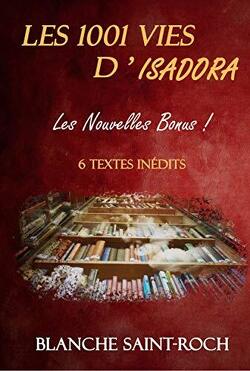 Couverture de Les 1001 vies d'Isadora : Les Nouvelles Bonus ! : 6 textes inédits