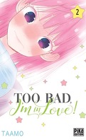 Too bad, I’m in love ! Tome 2