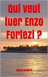 Qui veut tuer Enzo Fortezi ?