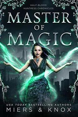 Couverture de Half-Blood Huntress Chronicles, tome 3 : Master of Magic