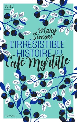 Couverture de L'Irrésistible Histoire du café myrtille