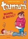 Tamara, tome 10 : Maman, je rigole !