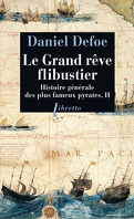 Histoire générale des plus fameux pyrates, Tome 2 : Le Grand Rêve flibustier