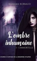 L'Ombre inhumaine, Tome 1 : L'Immortelle