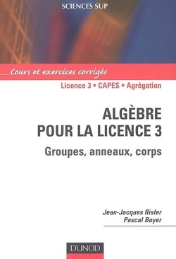Couverture de Algèbre pour la licence 3 : groupes, anneaux, corps