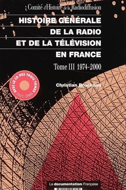 Couverture de Histoire générale de la radio et de la télévision en France : Volume 3, 1974-2000