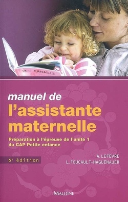 Couverture de Manuel de l'assistante maternelle : préparation à l'épreuve de l'unité 1 du CAP petite enfance