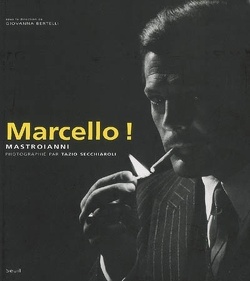 Couverture de Marcello ! : Mastroianni photographié par Tazio Secchiaroli