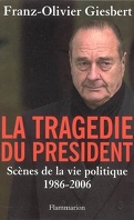La tragédie du Président : scènes de la vie politique, 1986-2006