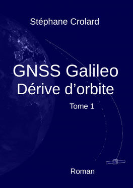 Couverture du livre GNSS Galileo, Tome 1 : Dérive d'orbite