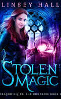 Dragon's Gift: The Huntress, Tome 3 : Stolen Magic