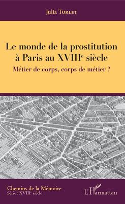 Couverture de Le Monde de la prostitution à Paris au XVIIIe siècle