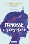 couverture Rosewood chronicles, tome 1 : Princesse incognito