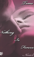 Nothing Is Forever, Tome 3