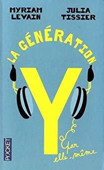 Couverture de La génération Y par elle-même : Quand les 18-30 ans réinventent la vie