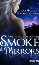 Smoke & Mirrors, Tome 3 : La Cité des originels