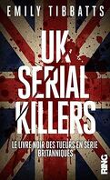 UK Serial Killers - Le livre noir des tueurs en série britanniques