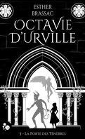 Octavie d'Urville, tome 3 : La porte des ténèbres