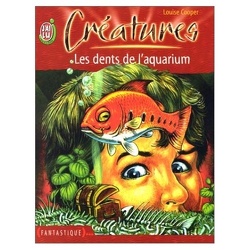 Couverture de Créatures, tome 1: Les dents de l'aquarium