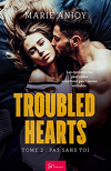 Troubled Hearts, Tome 2 : Pas sans toi