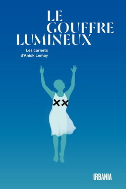 Couverture de Le Gouffre lumineux : les carnets d'Anick Lemay