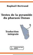 Textes de la pyramide du pharaon Ounas - Traduction intégrale