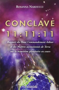 Couverture de Conclave 11:11:11 - Rapport du Haut Commandement Ashtar et des Maîtres ascensionnés de Terra sur la transition planétaire en cours