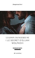 Liaison Dangereuse  ( Le secret d'Elijah Wolfkov )