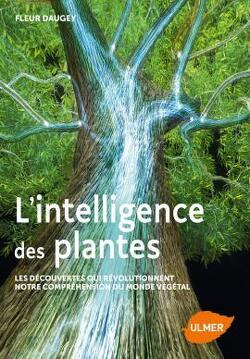 Couverture de L'intelligence des plantes, les découvertes qui révolutionnent notre compréhension du monde végétal