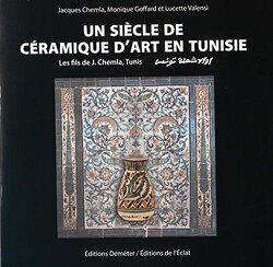 Couverture de Un siècle de céramique d'art en Tunisie : Les fils de J. Chemla, Tunis