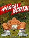 Pascal Brutal, tome 1 : La nouvelle virilité