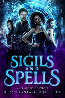 Couverture de Sigils and Spells : A Limited Edition Urban Fantasy Collection