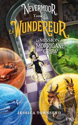 Couverture du livre Nevermoor, Tome 2 : Le Wundereur - La Mission de Morrigane Crow