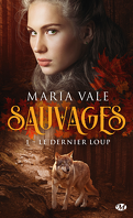 Sauvages, Tome 1 : Le Dernier Loup