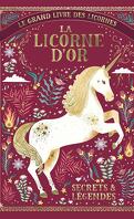 Le grand livre des licornes: La licorne d'or, secrets et légendes