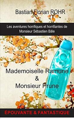 Couverture de Mademoiselle Ramune & Monsieur Prune (Les aventures horrifiques et horrifiantes de Monsieur Sébastien Bâle t. 1)
