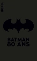Batman, 80 ans (Detective comics #1000) 1939 - 2019