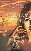 Destins d'amazones, Tome 1 : Arkham
