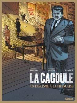 Couverture de La Cagoule, un fascisme à la française, Tome 1 : Bouc émissaire
