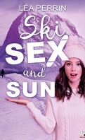 Ski, Sex and Sun
