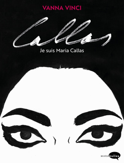 Couverture de Callas, je suis Maria Callas