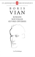 Boris Vian : Romans, nouvelles, oeuvres diverses