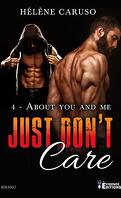 Just don't care, Tome 4 : About you and me