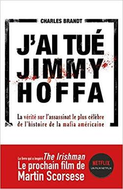 Couverture de J'ai tué Jimmy Hoffa : la vérité sur l'assassinat le plus célèbre de l'histoire de la mafia américaine